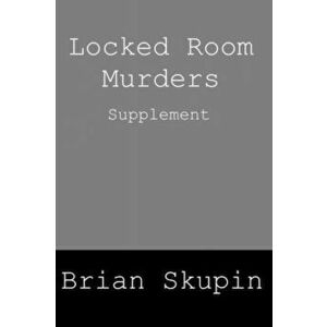 Locked Room Murders Supplement, Paperback - Brian Skupin imagine