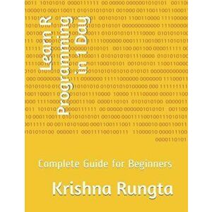 Learn R Programming in 1 Day: Complete Guide for Beginners, Paperback - Krishna Rungta imagine
