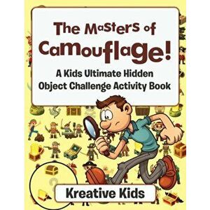 The Masters of Camouflage! a Kid's Ultimate Hidden Object Challenge Activity Book, Paperback - Kreative Kids imagine
