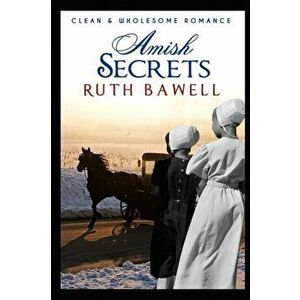 Amish Secrets (Amish Romance), Paperback - Ruth Bawell imagine