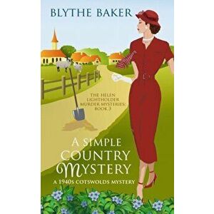 A Simple Country Mystery: A 1940s Cotswolds Mystery, Paperback - Blythe Baker imagine