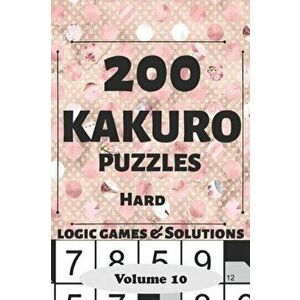 Kakuro Puzzles: 200 Hard and Extremely Hard Japanese Cross sums Logic Games and Solutions for Adults and Seniors. Large Print Multiple, Paperback - Cw imagine