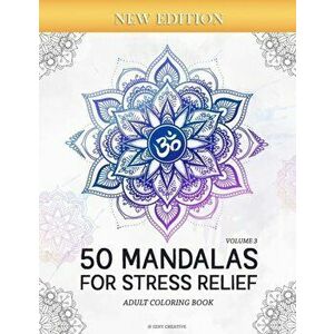 50 Mandalas for Stress-Relief (Volume 3) Adult Coloring Book: Beautiful Mandalas for Stress Relief and Relaxation, Paperback - Zeny Creative imagine