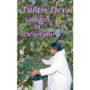 Tulasi Devi: The Goddess of Devotion, Paperback - Sarvaga imagine