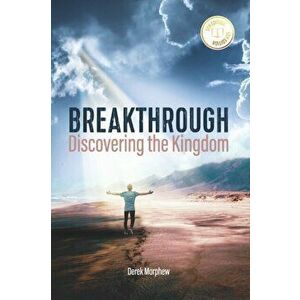 Breakthrough: Discovering the Kingdom, 5th Edition, Paperback - Derek Morphew imagine