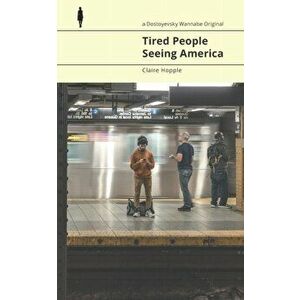 Tired People Seeing America, Paperback - Claire Hopple imagine