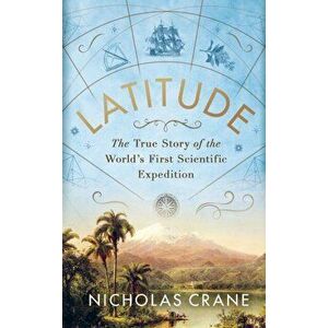 Latitude. The astonishing journey to discover the shape of the earth, Hardback - Nicholas Crane imagine