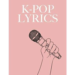 K-Pop Lyrics: Workbook for learning Korean with K-Pop, Paperback - Hong Gil-Dong imagine