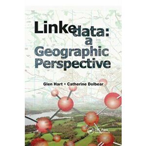 Linked Data. A Geographic Perspective, Paperback - Catherine Dolbear imagine