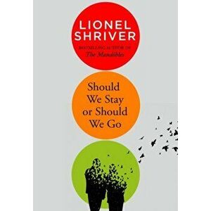 Should We Stay or Should We Go, Hardback - Lionel Shriver imagine