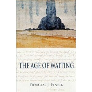 The Age of Waiting, Paperback - Douglas J. Penick imagine