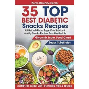 35 Top- Best Diabetic Snacks Recipes: All-Natural Gluten Sugar - Free Snacks and Healthy Snacks Recipes for a Healthy Life (Diabetic Cookbooks, Diabet imagine