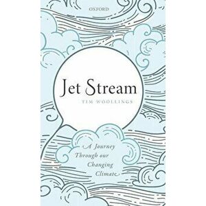 Jet Stream. A Journey Through our Changing Climate, Paperback - Tim Woollings imagine