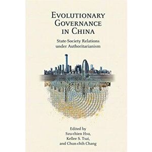 Evolutionary Governance in China. State-Society Relations under Authoritarianism, Paperback - *** imagine