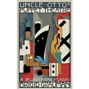 Uncle Otto's Puppet Theatre: A Jewish family saga, Paperback - Brigid Grauman imagine