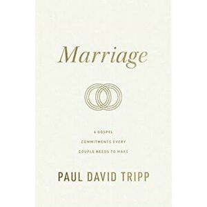 Marriage. 6 Gospel Commitments Every Couple Needs to Make, Hardback - Paul David Tripp imagine