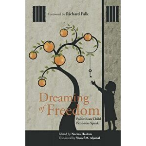 Dreaming of Freedom: Palestinian Child Prisoners Speak, Paperback - Yousef M. Aljamal imagine
