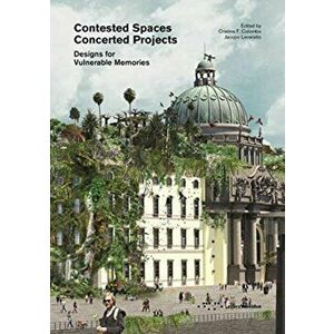 Contested Spaces, Concerted Projects: Designs for Vulnerable Memories, Paperback - *** imagine