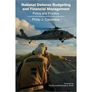 National Defense Budgeting and Financial Management: Policy & Practice, Paperback - Philip J. Candreva imagine