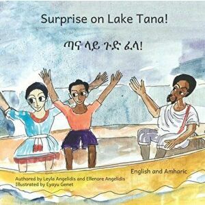 Surprise on Lake Tana: An Ethiopian Adventure in Amharic and English, Paperback - Leyla Angelidis imagine