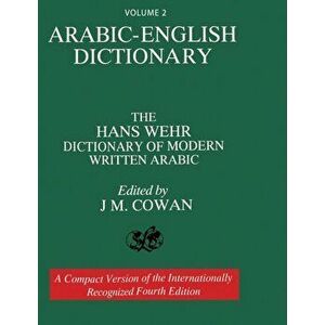 Volume 2: Arabic-English Dictionary: The Hans Wehr Dictionary of Modern Written Arabic. Fourth Edition., Paperback - Hans Wehr imagine