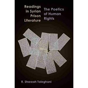 Readings in Syrian Prison Literature. The Poetics of Human Rights, Paperback - R. Shareah Taleghani imagine