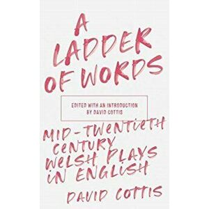 Ladder of Words. Mid-Twentieth-Century Welsh Plays in English, Paperback - *** imagine