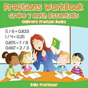 Fractions Workbook Grade 7 Math Essentials: Children's Fraction Books, Paperback - Baby Professor imagine