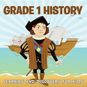 Grade 1 History: Learning And Discovery For Kids (History For Kids), Paperback - Baby Professor imagine