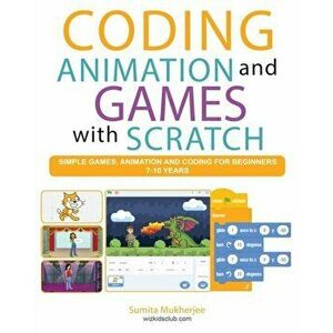 Coding Animation and Games with Scratch: A beginner's guide for kids to creating animations, games and coding, using the Scratch computer language, Pa imagine