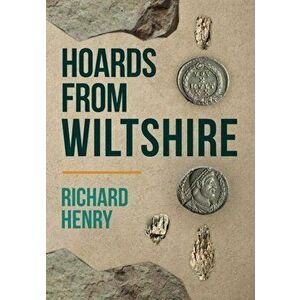 Hoards from Wiltshire, Paperback - Richard Henry imagine