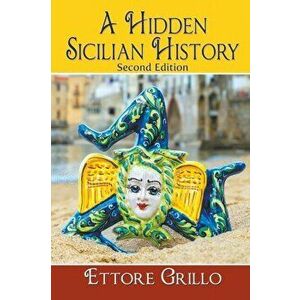 A Hidden Sicilian History - Second Edition, Paperback - Ettore Grillo imagine