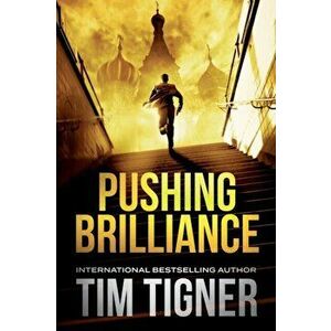 Pushing Brilliance: (Kyle Achilles, Book 1), Paperback - Tim Tigner imagine