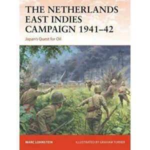 Netherlands East Indies Campaign 1941-42. Japan's Quest for Oil, Paperback - Dr Marc Lohnstein imagine