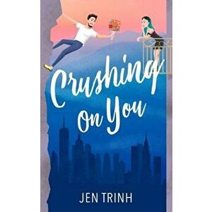Crushing on You, Paperback - Jen Trinh imagine