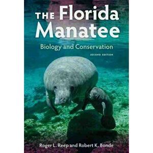Florida Manatee. Biology and Conservation, Paperback - Robert K. Bonde imagine