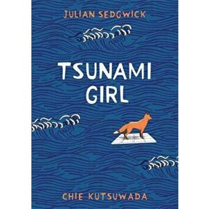 Tsunami Girl, Paperback - Julian Sedgwick imagine