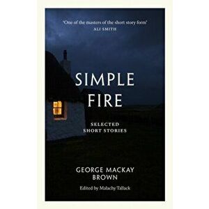Simple Fire. Selected Short Stories, Paperback - George Mackay Brown imagine
