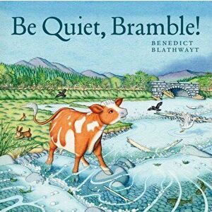 Be Quiet, Bramble!, Paperback - Benedict Blathwayt imagine