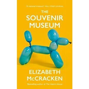 Souvenir Museum, Paperback - Elizabeth Mccracken imagine