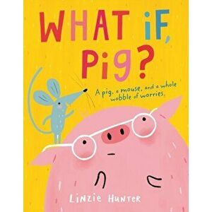What If, Pig?, Paperback - Linzie Hunter imagine