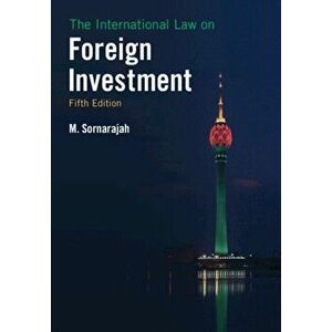 International Law on Foreign Investment, Paperback - M. Sornarajah imagine