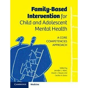 Family-Based Intervention for Child and Adolescent Mental Health. A Core Competencies Approach, Paperback - *** imagine