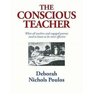 The Conscious Teacher, Paperback - Deborah Nichols Poulos imagine