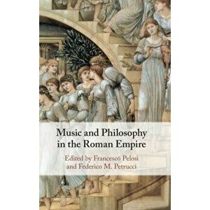 Music and Philosophy in the Roman Empire, Hardback - *** imagine