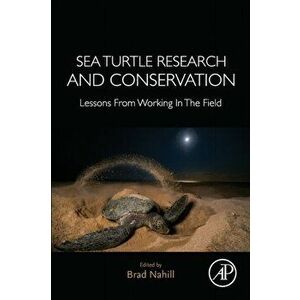 Sea Turtle Research and Conservation. Lessons From Working In The Field, Paperback - *** imagine