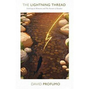 Lightning Thread. Fishological Moments and The Pursuit of Paradise, Hardback - David Profumo imagine