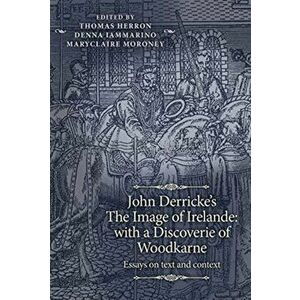 John Derricke's the Image of Irelande: with a Discoverie of Woodkarne. Essays on Text and Context, Hardback - *** imagine