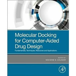 Molecular Docking for Computer-Aided Drug Design. Fundamentals, Techniques, Resources and Applications, Paperback - *** imagine