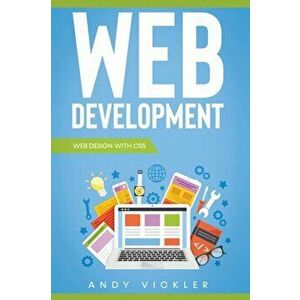 Web development: Web design with CSS, Paperback - Andy Vickler imagine